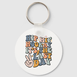 Hip Hooray It's The Last Day Of School Teacher Stu Key Ring