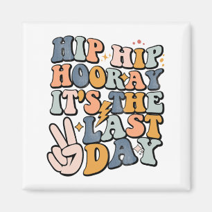 Hip Hooray It's The Last Day Of School Teacher Stu Magnet