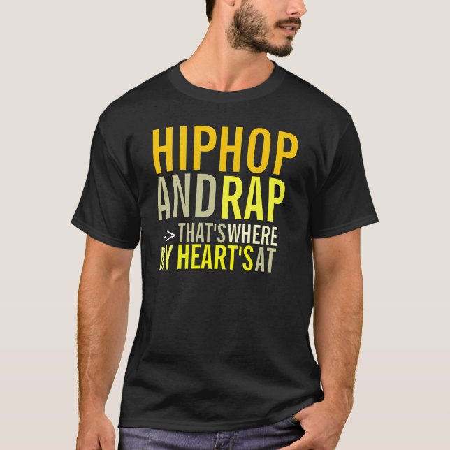 Hip Hop And Rap --> That's Where My Heart's At T-Shirt (Front)