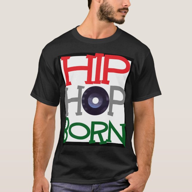 Hip Hop Born T-Shirt (Front)