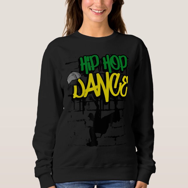 Hip Hop Dance Street Drip Graffiti Rap Dab Dancing Sweatshirt (Front)
