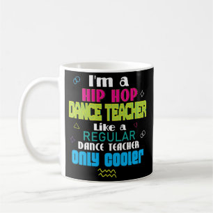 Hip Hop Dance Teacher Coffee Mug Instructor Gift