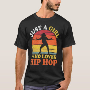 Hip Hop Dance Vintage Just A Girl Who Loves Hip Ho T-Shirt