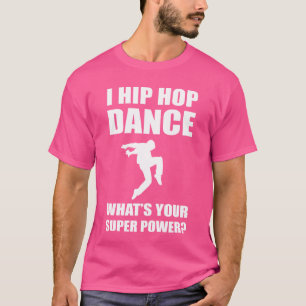Hip Hop Dancing Hip Hop Performer girl T-Shirt