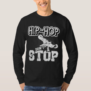 Hip Hop Dont Stop  Hip Hop Sachen Rap Hip Hop Brea T-Shirt