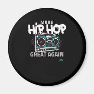 Hip Hop Gift Make Hip Hop Great Again Magnet