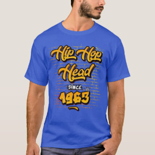 Hip Hop Head Since 1963 62 Years Strong T-Shirt