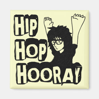 Hip Hop Hooray-Magnet Magnet