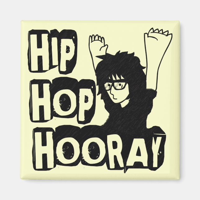 Hip Hop Hooray-Magnet Magnet (Front)
