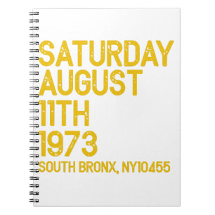 Hip Hop is Born Saturday, Aug 11, 1973, 50 Years S Notebook