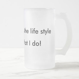 Hip Hop , is the life style, Rap , is what I do! Frosted Glass Beer Mug