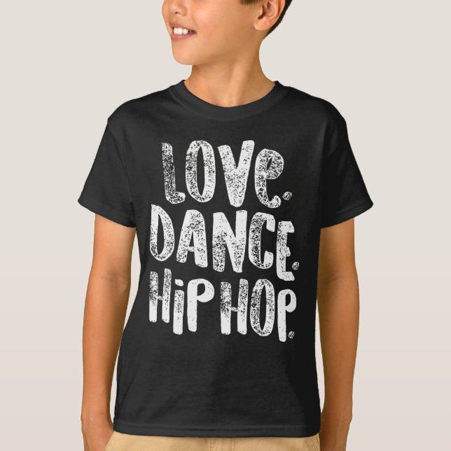 Hip Hop Love Dance Hip Hop White Dancers Gift T-Shirt (Front)