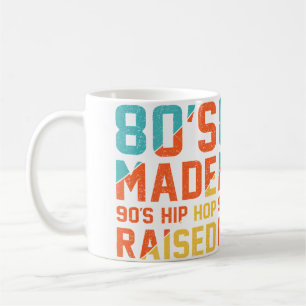 Hip Hop Music 80S Made 90S Hip Hop Raised Coffee Mug