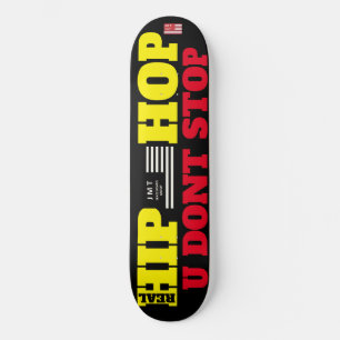 HIP HOP U DONT STOP 8 1/4" Skateboard Deck