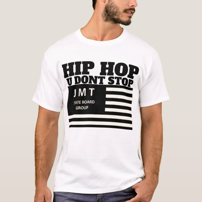 HIP HOP U DONT STOP  T-Shirt (Front)