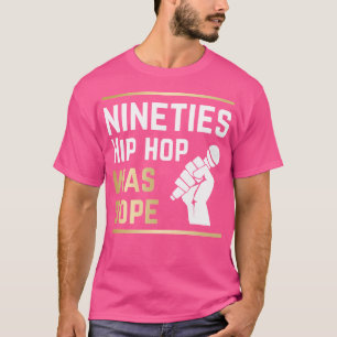 Hip Hop Was Dope In The Nineties 90S Rap Music T-Shirt