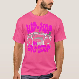 Hip Hop Ya Don'T Stop Old School 80S 90S Boombox B T-Shirt