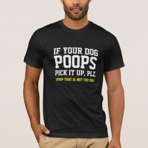 Hip If Your Dog Poop Pick It Up Funny Dog T-shirt