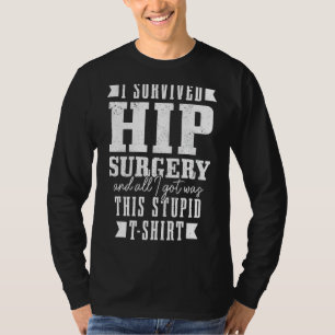 Hip Joint Replacement Surgery & All I Got Was This T-Shirt