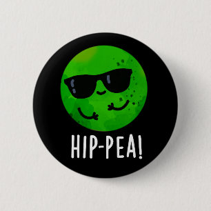 Hip-pea Funny Hip Pea Pun Dark BG 6 Cm Round Badge