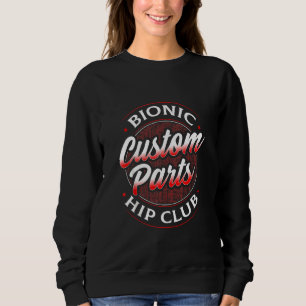 Hip Replacement Joint Surgery Arthroplasty Hemiart Sweatshirt