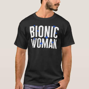 Hip Replacement Surgery Bionic Woman Broken Hip Re T-Shirt