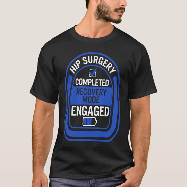 Hip Replacement Surgery Completed Recovery Mode Bi T-Shirt (Front)