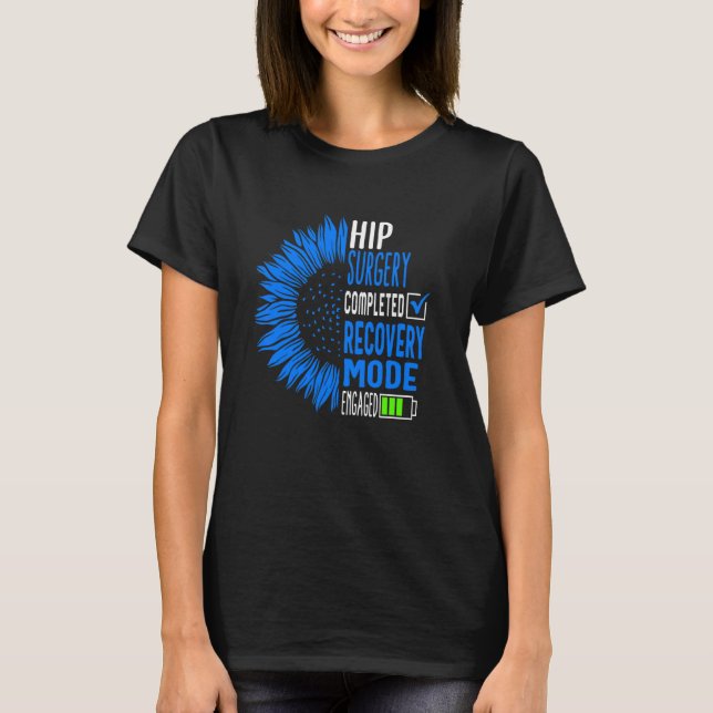Hip Replacement Surgery Completed Recovery Mode Bi T-Shirt (Front)