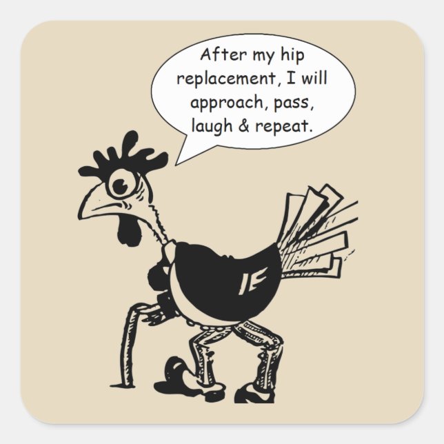 Hip Replacement Surgery - Fun Quote Square Sticker (Front)