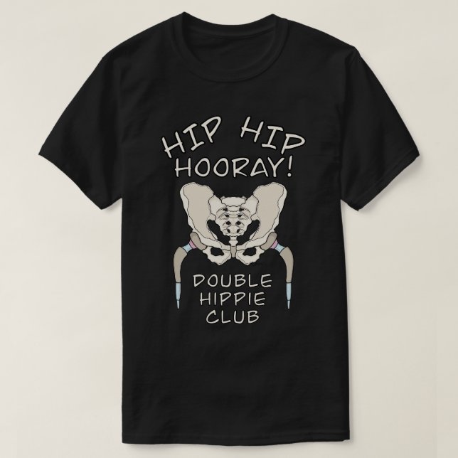 Hip Replacement Surgery HIP HIP HOORAY DOUBLE HIPP T-Shirt (Design Front)