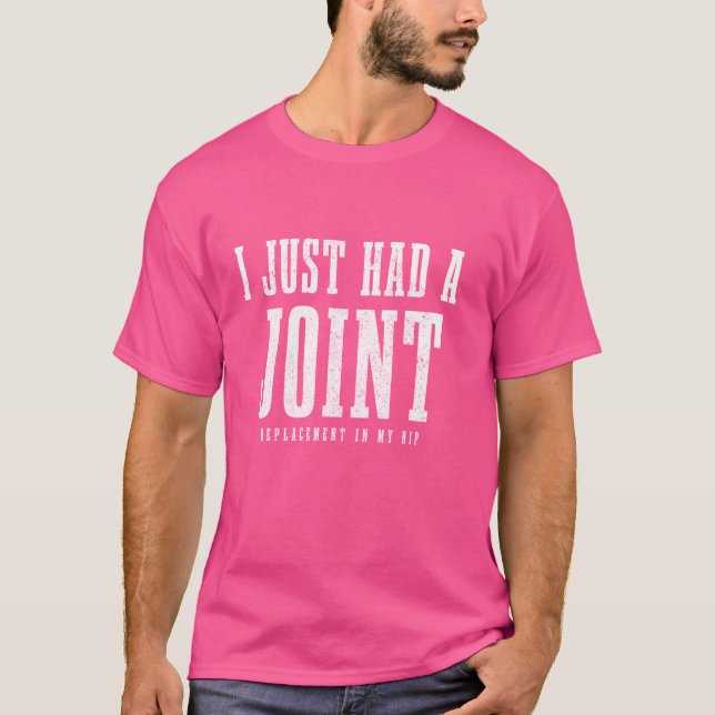 Hip Replacement Surgery Recovery Funny I Just Had  T-Shirt (Front)