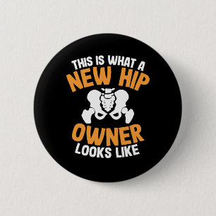 Hip Replacement Surgery Recovery New Hip Owner  6 Cm Round Badge