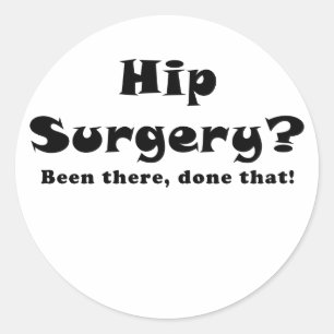 Hip Surgery Been There Done That Classic Round Sticker