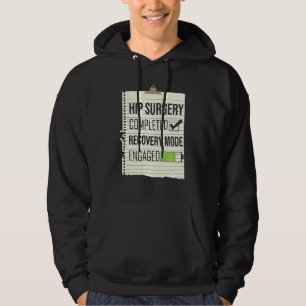 Hip Surgery Completed Recovery Mode Engaged Hip Re Hoodie