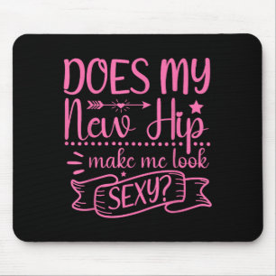 Hip Surgery New Hip Make Me Look Y_ Funny Mouse Mat