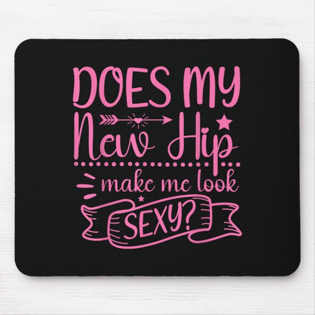 Hip Surgery New Hip Make Me Look Y_ Funny  Mouse Mat (Front)