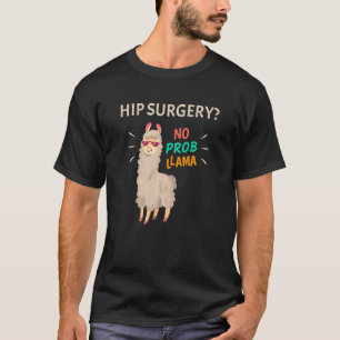 Hip Surgery No Probllama Funny Hip Replacement Rec T-Shirt