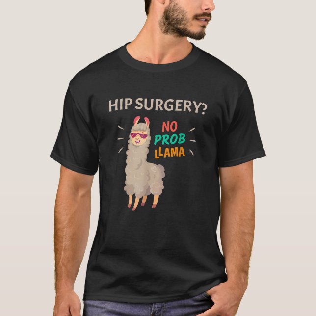 Hip Surgery No Probllama Funny Hip Replacement T-Shirt (Front)