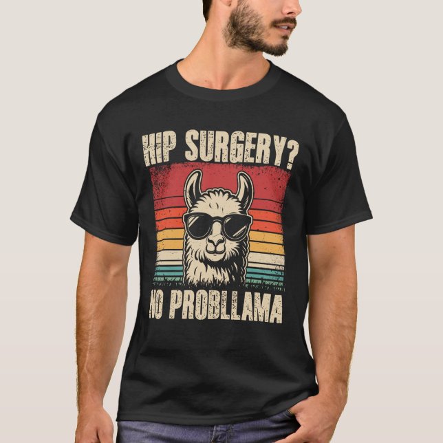Hip Surgery No Probllama T-Shirt (Front)