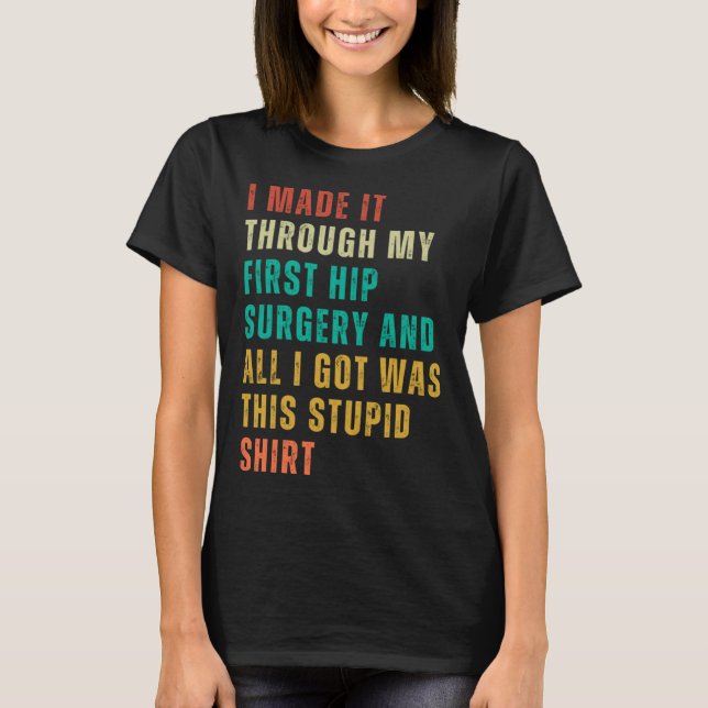 Hip Surgery  Post Surgery Gag  Get Well Soon   1 T-Shirt (Front)