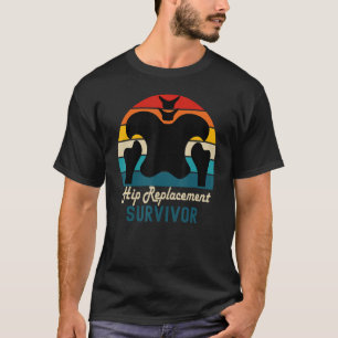 Hip Surgery Recovery  Hip Replacement T-Shirt