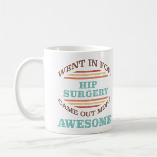 Hip Surgery Recovery Humour Coffee Mug