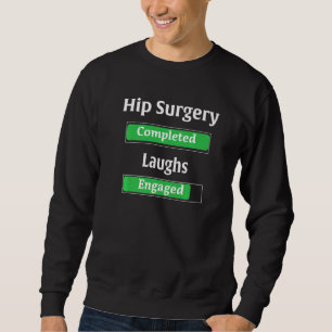 Hip Surgery Replacement Recovery Survivor Sweatshirt