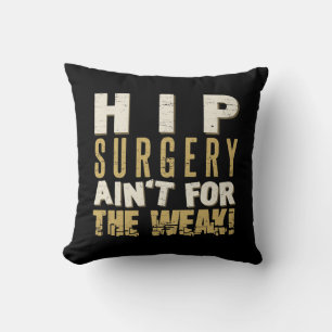 Hip Surgery Strong Humour Cushion