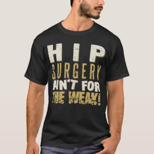 Hip Surgery Strong Humour T-Shirt