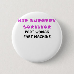 Hip Surgery Survivor Part Woman Part Machine 6 Cm Round Badge
