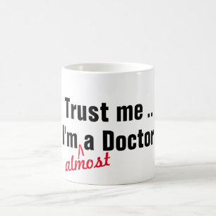 Hip trust me i am almost doctor medical pun funny coffee mug