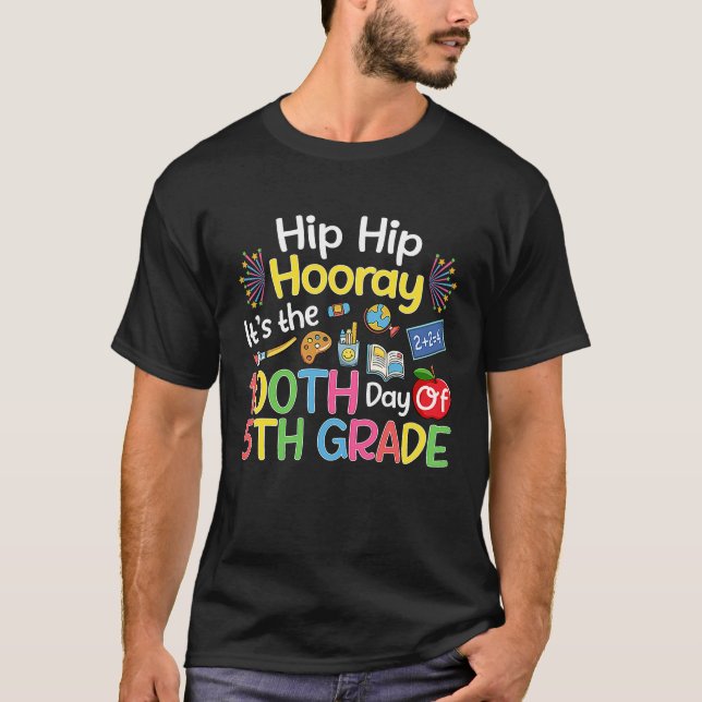Hiphip Hooray 100th Day Of 5th Grade Teacher Stude T-Shirt (Front)