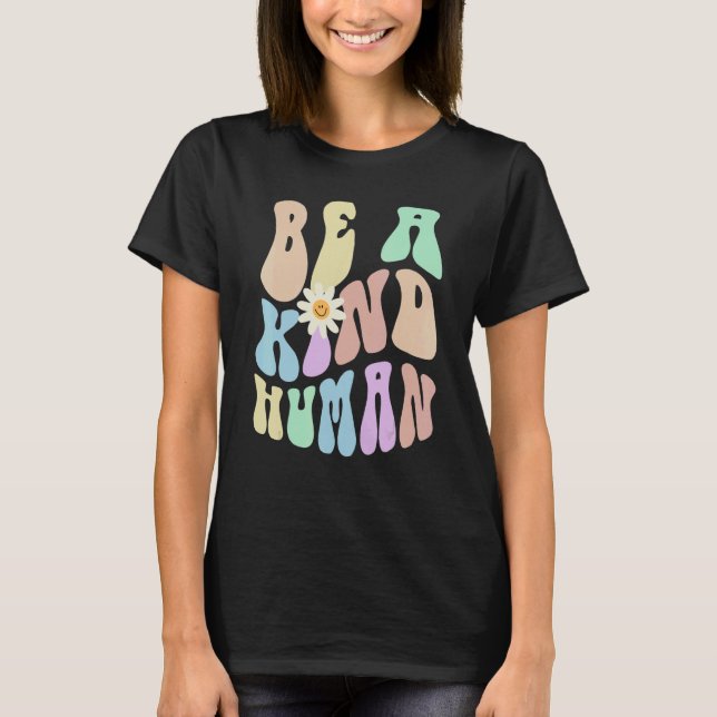 Hippie BE A KIND HUMAN Retro Stop Bullying Choose  T-Shirt (Front)