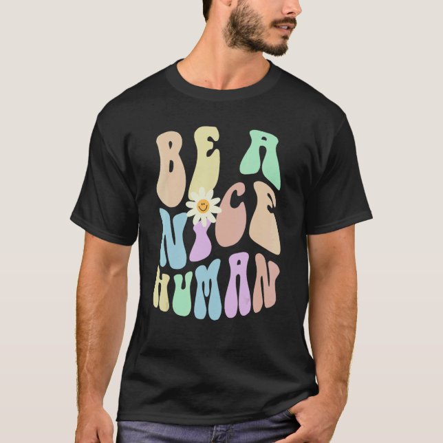 Hippie BE A NICE HUMAN Retro Stop Bullying Choose  T-Shirt (Front)